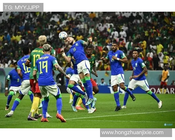 2018年巴西与喀麦隆精彩对决视频回顾与分析